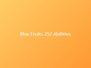 Blox Fruits 257 Abilities Explained