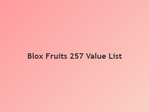 Blox Fruits Update 257 Trading Value List
